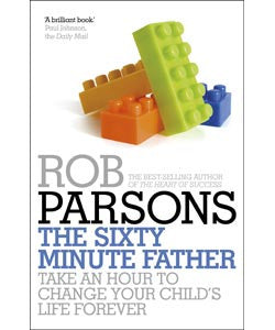 The Sixty Minute Father - Rob Parsons